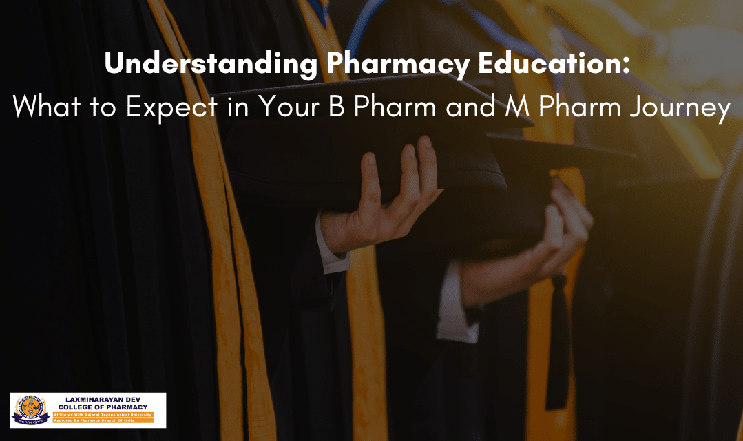 Understanding Pharmacy Education: What to Expect in Your B Pharm and M Pharm Journey